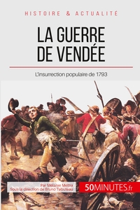 LA GUERRE DE VENDEE - L'INSURRECTION POPULAIRE DE 1793