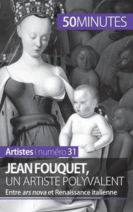 JEAN FOUQUET, UN ARTISTE POLYVALENT - ENTRE ARS NOVA ET RENAISSANCE ITALIENNE
