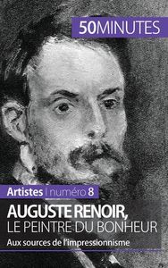 AUGUSTE RENOIR, LE PEINTRE DU BONHEUR - AUX SOURCES DE L'IMPRESSIONNISME