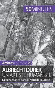 ALBRECHT DURER, UN ARTISTE HUMANISTE - LA RENAISSANCE DANS LE NORD DE L'EUROPE