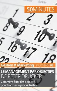 LE MANAGEMENT PAR OBJECTIFS DE PETER DRUCKER - COMMENT FIXER DES OBJECTIFS POUR BOOSTER LA PRODUCTIV