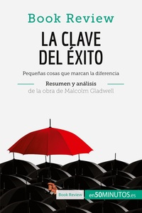 La clave del éxito de Malcolm Gladwell (Análisis de la obra)