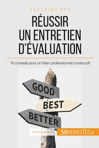 REUSSIR UN ENTRETIEN D'EVALUATION - 10 CONSEILS POUR UN BILAN PROFESSIONNEL CONSTRUCTIF
