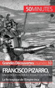 FRANCISCO PIZARRO, UN CONQUISTADOR A L'ASSAUT DU PEROU - LA FIN TRAGIQUE DE L'EMPIRE INCA