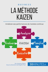 LA METHODE KAIZEN - AMELIORER SES PERFORMANCES DE MANIERE CONTINUE