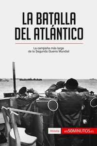 LA BATALLA DEL ATLANTICO - LA CAMPANA MAS LARGA DE LA SEGUNDA GUERRA MUNDIAL