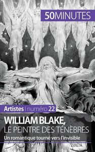 WILLIAM BLAKE, LE PEINTRE DES TENEBRES - UN ROMANTIQUE TOURNE VERS L'INVISIBLE