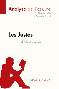 LES JUSTES D'ALBERT CAMUS (ANALYSE DE L'OEUVRE) - COMPRENDRE LA LITTERATURE AVEC LEPETITLITTERAIRE.F
