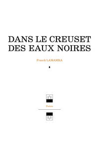 Dans le creuset des eaux noires