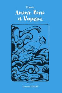 AMOUR, BOIRE & VOYAGER