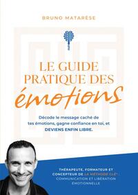 Le Guide Pratique des Émotions - Décode le message caché de tes émotions, gagne confiance en toi ...