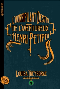 L'HORRIPILANT DESTIN DE L'AVENTUREUX HENRI PETIPOI