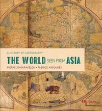 The World Seen From Asia: A History of Cartography /anglais