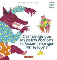 MES LIVRES SURPRISES - C'EST OBLIGE QUE LES PETITS COCHONS SE FASSENT MANGER PAR LE LOUP ?