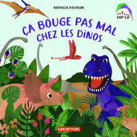 Mon premier pop-up - Ça bouge pas mal chez les dinos