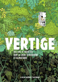 VERTIGE - DIX ANS D'ENQUETE SUR LA CRISE ECOLOGIQUE ET CLIMATIQUE-EDITION AUGMENTEE