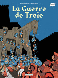 LA MYTHOLOGIE EN BD - T09 - LA GUERRE DE TROIE - NOUVELLE EDITION