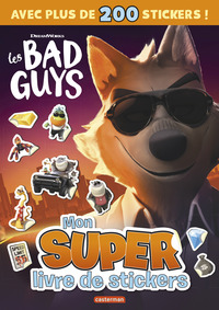 LES BAD GUYS - MON SUPER LIVRE DE STICKER