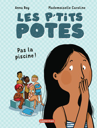 LES P'TITS POTES - PAS LA PISCINE !