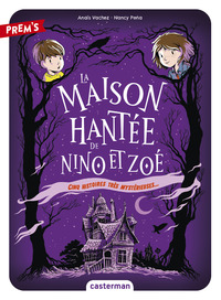 LA MAISON HANTEE DE NINO ET ZOE - VOL01 - CINQ HISTOIRES TRES MYSTERIEUSES...