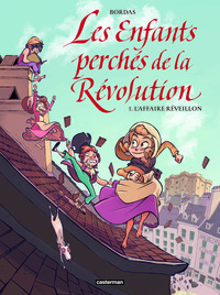 Les Enfants perchés de la Révolution - L'affaire Réveillon