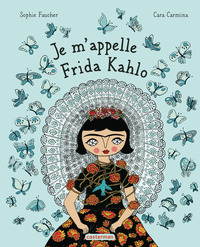 JE M'APPELLE FRIDA KAHLO