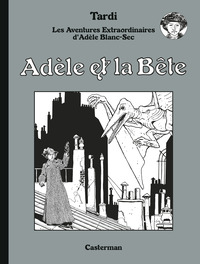 ADELE BLANC-SEC - T01 - ADELE ET LA BETE - EDITION LUXE