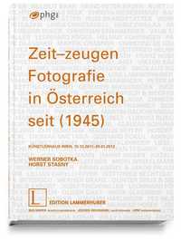 Zeit-Zeugen. Fotografie In Österreich Seit 1945