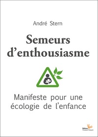 SEMEURS D'ENTHOUSIASME - MANIFESTE POUR UNE ECOLOGIE DE L'ENFANCE