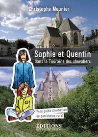 Sophie et Quentin dans la Touraine des chevaiers - petit guide d'initiation au patrimoine rural