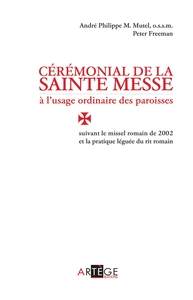 CEREMONIAL DE LA SAINTE MESSE A L'USAGE ORDINAIRE DES PAROISSES - SUIVANT LE MISSEL ROMAIN DE 2002 E