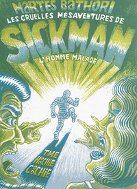 LES CRUELLES MESAVENTURES DE SICKMAN, L'HOMME MALADE