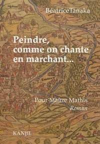 Peindre, comme on chante en marchant - pour maître Mathis