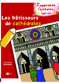 COLORIAGE - LES BATISSEURS DE CATHEDRALES