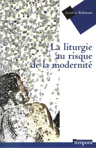 LA LITURGIE AU RISQUE DE LA MODERNITE