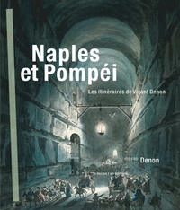 NAPLES ET POMPEI - LES ITINERAIRES DE VIVANT DENON