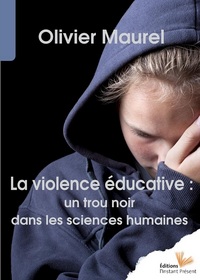 LA VIOLENCE EDUCATIVE, UN TROU NOIR DANS LES SCIENCES HUMAINES