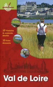 VAL DE LOIRE - 10 ITINERAIRES DE RANDONNEE DETAILLES. 10 FICHES DECOUVERTE.