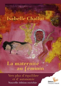 La maternité au féminin - vers plus d'équilibre et d'autonomie