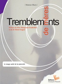 TREMBLEMENTS DE MERES - LA DEPRESSION DU POST-PARTUM, VISAGE CACHE DE LA MATERNITE