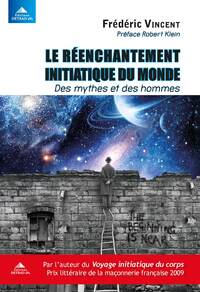 LE REENCHANTEMENT INITIATIQUE DU MONDE - DES MYTHES ET DES HOMMES