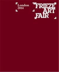 Frieze London Catalogue 2014 /anglais