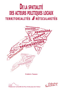 De la spatialité des acteurs politiques locaux - territorialités et réticularités