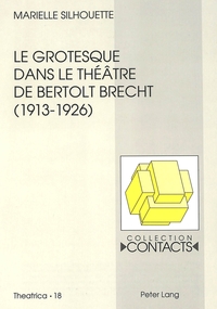 LE GROTESQUE DANS LE THEATRE DE BERTOLT BRECHT (1913-1926)