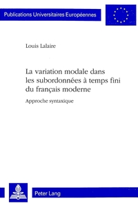 LA VARIATION MODALE DANS LES SUBORDONNEES A TEMPS FINI DU FRANCAIS MODERNE