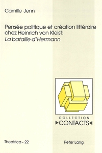 PENSEE POLITIQUE ET CREATION LITTERAIRE CHEZ HEINRICH VON KLEIST: "LA BATAILLE D'HERMANN