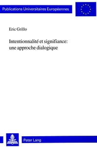 INTENTIONNALITE ET SIGNIFIANCE: UNE APPROCHE DIALOGIQUE