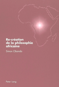 RE-CREATION DE LA PHILOSOPHIE AFRICAINE