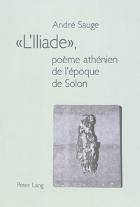 L'ILIADE" - POEME ATHENIEN DE L'EPOQUE DE SOLON