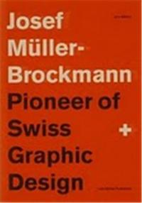 Josef Muller-Brockmann Pioneer of Swiss Graphic Design /anglais